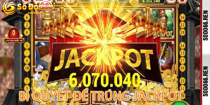 Bí Quyết Để Trúng Jackpot