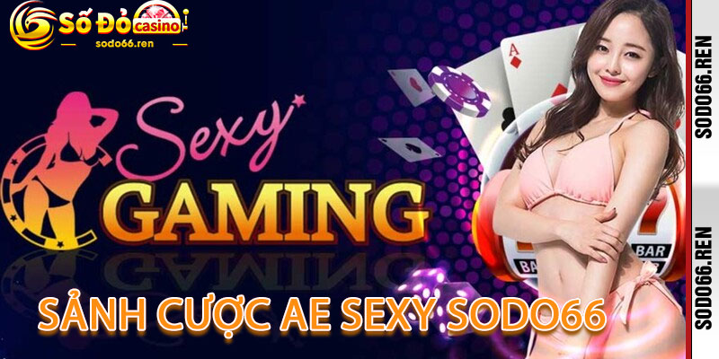 Sảnh Cược AE Sexy Sodo66