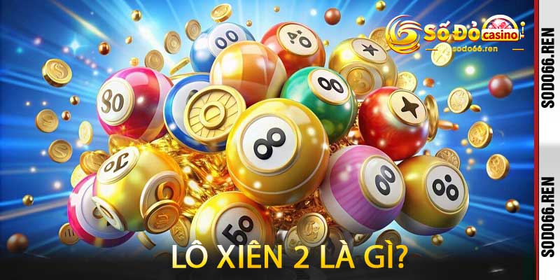Lô Xiên 2 là gì?