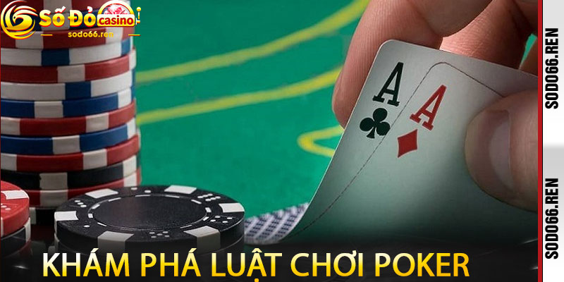 Khám phá luật chơi Poker