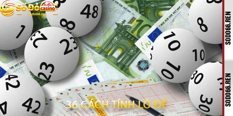 36 cách tính lô đề
