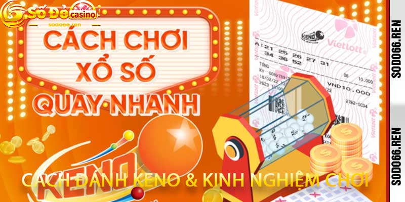 Cách Đánh Keno & Kinh Nghiệm Chơi