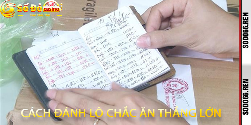 Cách Đánh Lô Chắc Ăn Thắng Lớn