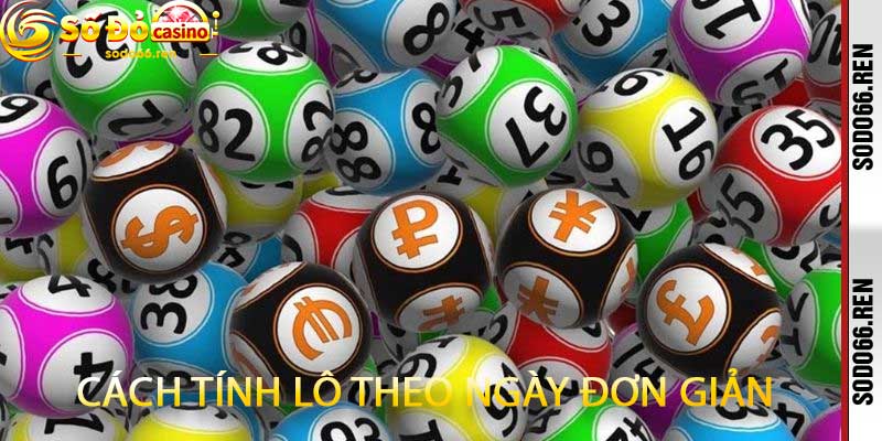 Cách Tính Lô Theo Ngày Đơn Giản