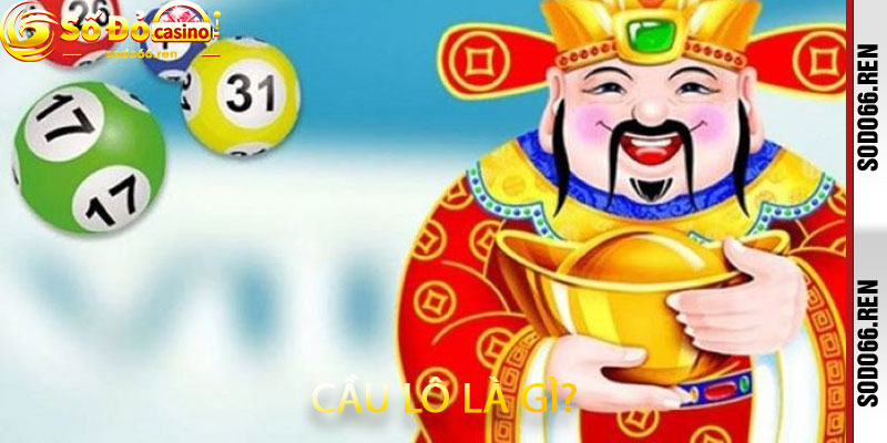 Cầu lô là gì
