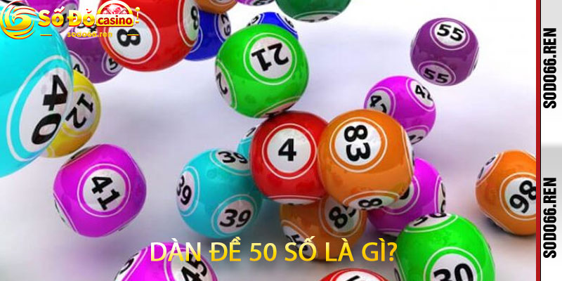 Dàn Đề 50 Số Là Gì