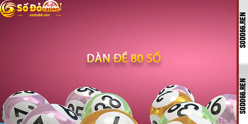 Dàn Đề 80 Số