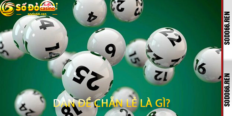 Dàn Đề Chẵn Lẻ Là Gì
