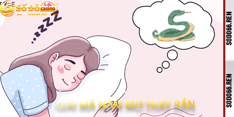 Giải Mã Nằm Mơ Thấy Rắn