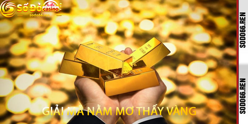 Giải Mã Nằm Mơ Thấy Vàng