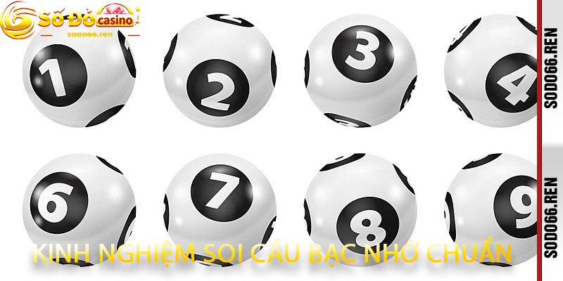 Kinh Nghiệm Soi Cầu Bạc Nhớ Chuẩn