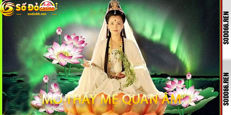 Mơ thấy mẹ quan âm