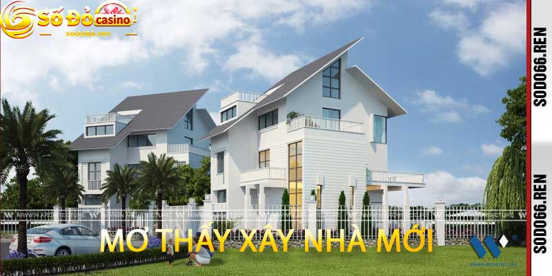 Mơ thấy xây nhà mới