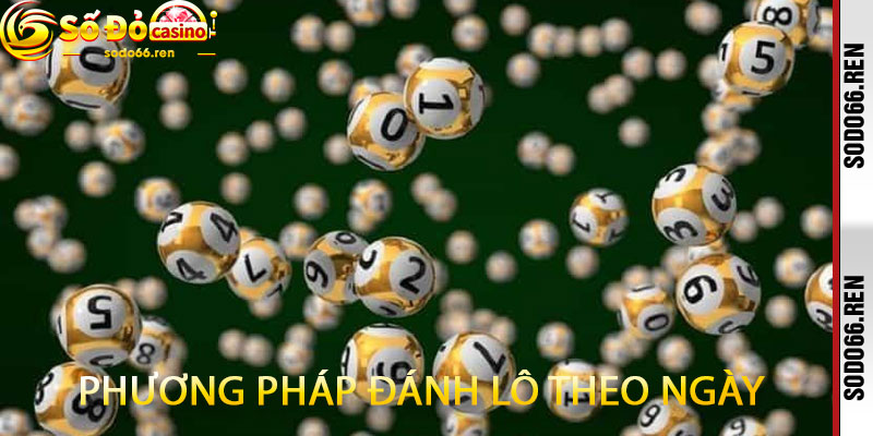 Phương pháp đánh lô theo ngày