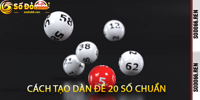 cách tạo dàn đề 20 số chuẩn