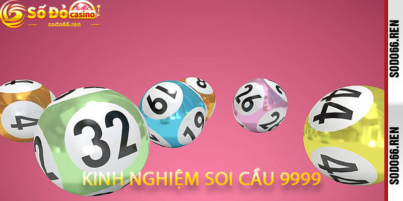 kinh nghiệm soi cầu 9999