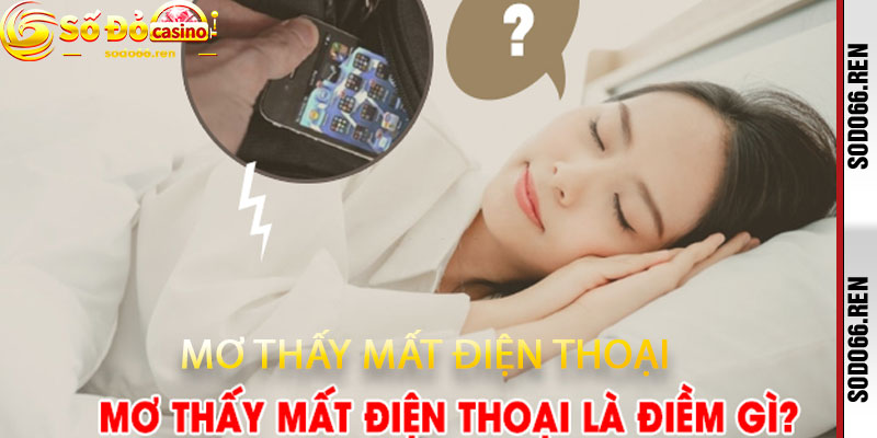 mơ thấy mất điện thoại